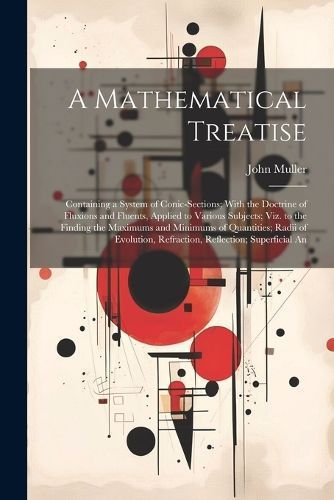 A Mathematical Treatise By John Muller 9781022771253 (Paperback)