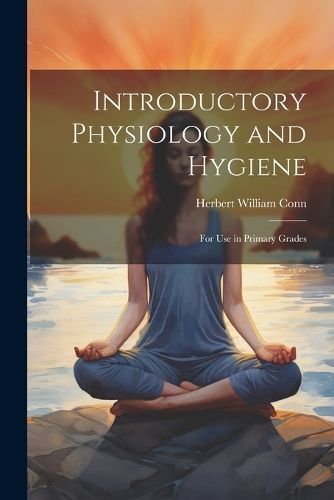 Introductory Physiology and Hygiene By Conn 9781022774902 (Paperback)