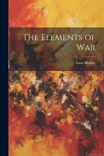 Elements of War By Maltby 9781022776517 (Paperback)