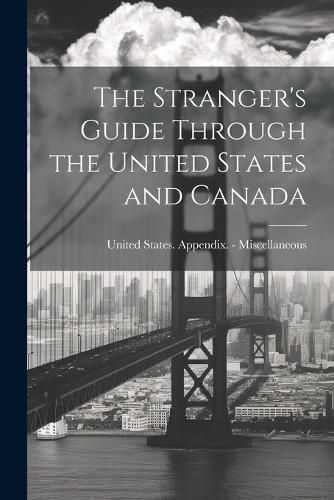 Stranger's Guide Through the United States and Canada 9781022783911