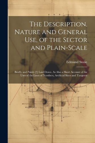 Description, Nature and General Use, of the Sector and Plain-Scale