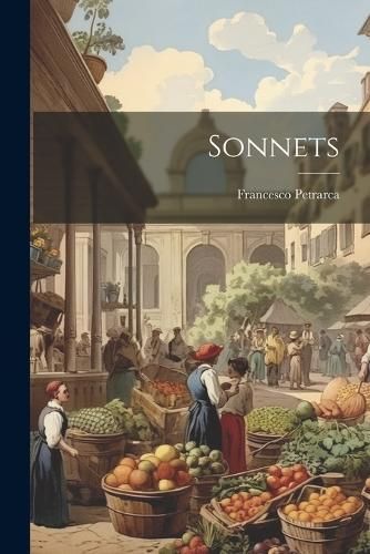 Sonnets By Petrarca 9781022787674 (Paperback)