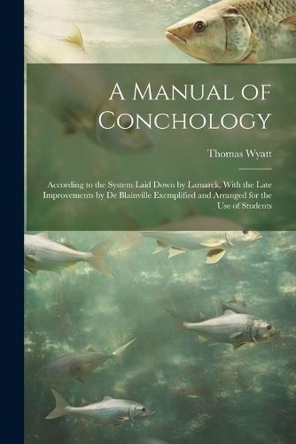 Manual of Conchology By Wyatt 9781022790131 (Paperback)