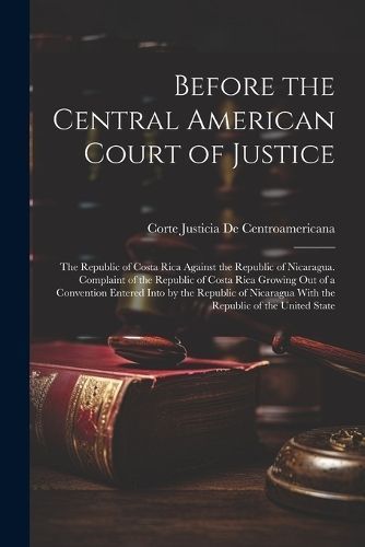 Before the Central American Court of Justice By De Centroamericana