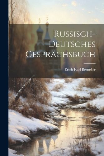 Russisch-Deutsches Gesprächsbuch By Berneker 9781022793422
