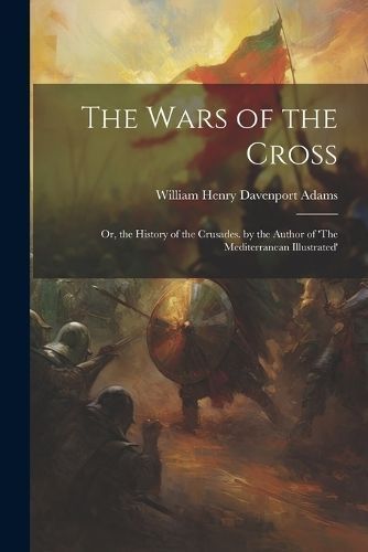 Wars of the Cross By Adams 9781022798076 (Paperback)