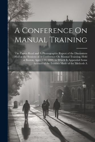 Conference On Manual Training By Anonymous 9781022801622 (Paperback)
