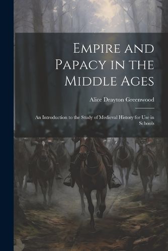 Empire and Papacy in the Middle Ages By Greenwood 9781022801745