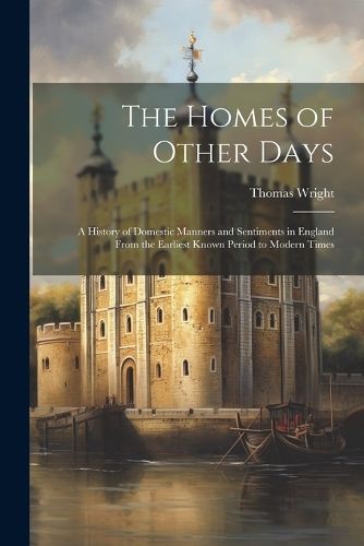 Homes of Other Days By Wright 9781022812147 (Paperback)