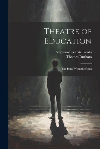 Theatre of Education By Genlis 9781022812482 (Paperback)