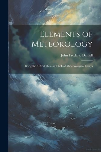Elements of Meteorology By Daniell 9781022813779 (Paperback)