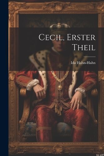 Cecil, Erster Theil By Hahn-Hahn 9781022825192 (Paperback)