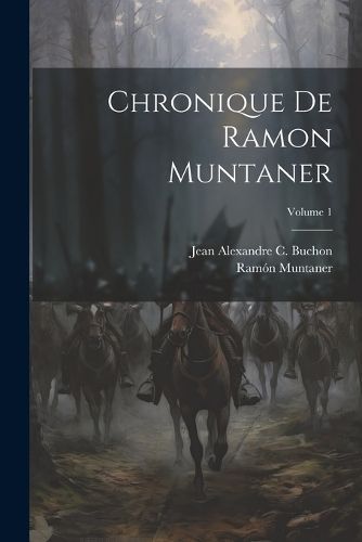 Chronique De Ramon Muntaner; Volume 1 By Buchon 9781022826113