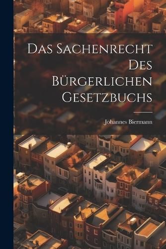 Sachenrecht Des Bürgerlichen Gesetzbuchs By Biermann 9781022828148
