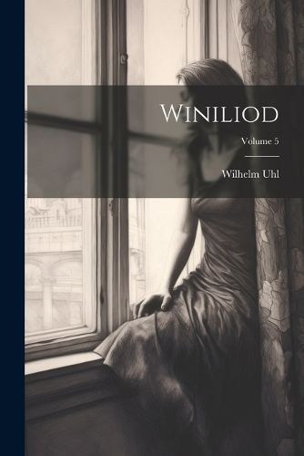 Winiliod; Volume 5 By Uhl 9781022833968 (Paperback)