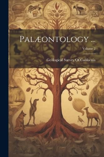 Palæontology ...; Volume 2 By Geological Survey of California