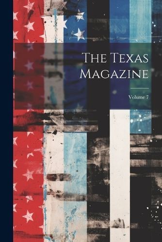 Texas Magazine; Volume 7 By Anonymous 9781022836044 (Paperback)