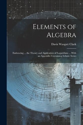 Elements of Algebra By Clark 9781022836051 (Paperback)