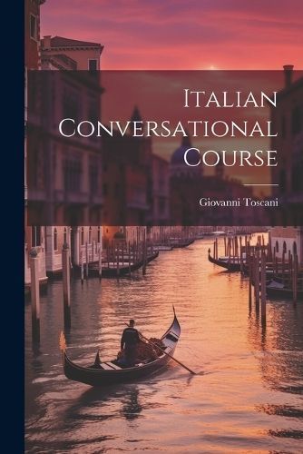 Italian Conversational Course By Toscani 9781022837775 (Paperback)