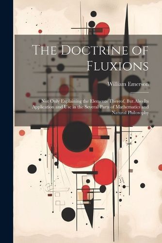 Doctrine of Fluxions By Emerson 9781022842618 (Paperback)