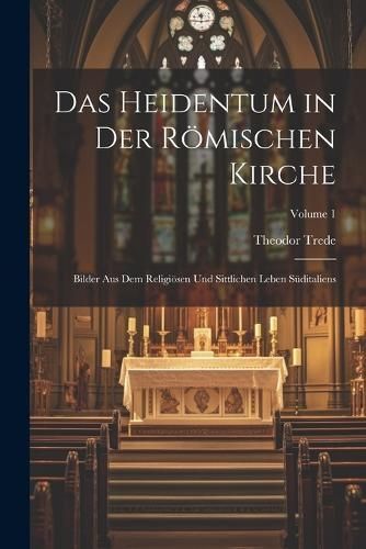 Heidentum in Der Römischen Kirche By Trede 9781022844223 (Paperback)