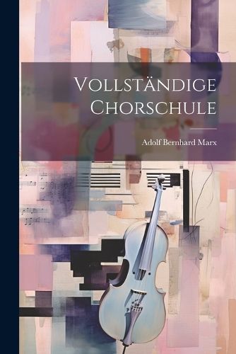 Vollständige Chorschule By Marx 9781022847170 (Paperback)