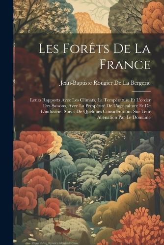 Les Forêts De La France By De La Bergerie 9781022850637 (Paperback)