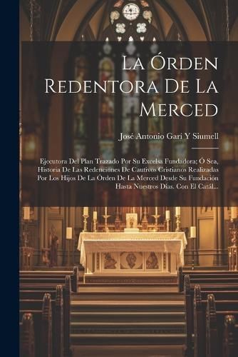 Órden Redentora De La Merced By Siumell 9781022850996 (Paperback)