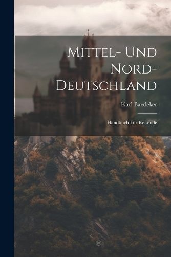 Mittel- Und Nord-Deutschland By Baedeker 9781022856639 (Paperback)