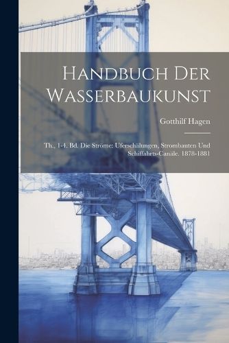 Handbuch Der Wasserbaukunst By Hagen 9781022860308 (Paperback)