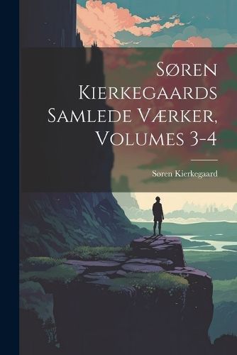 Søren Kierkegaards Samlede Værker, Volumes 3-4 By Kierkegaard