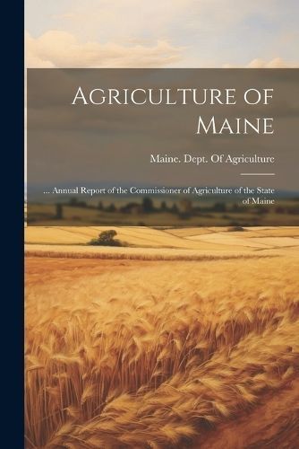 Agriculture of Maine By Maine Dept of Agriculture 9781022867598