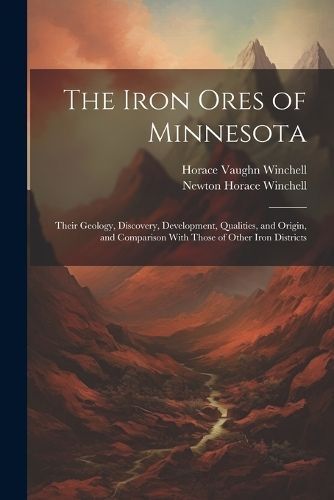 Iron Ores of Minnesota By Winchell 9781022869837 (Paperback)
