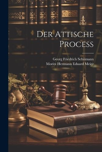 Attische Process By Schömann 9781022870697 (Paperback)