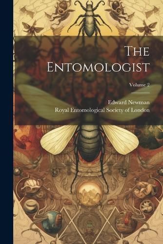 Entomologist; Volume 2 By Newman 9781022871090 (Paperback)
