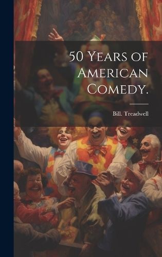 50 Years of American Comedy. By Treadwell 9781022883444 (Hardback)