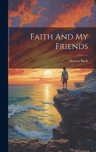 Faith And My Friends By Marcus Bach 9781022885394 (Hardback)