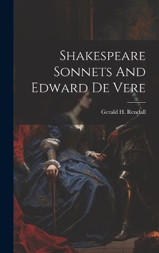 Shakespeare Sonnets And Edward De Vere By Rendall 9781022886650