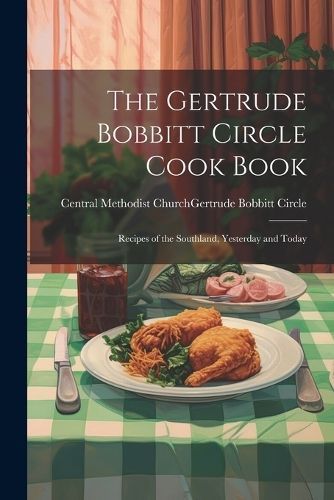 Gertrude Bobbitt Circle Cook Book By Central Methodist Church (Spencer