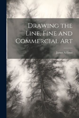 Drawing the Line, Fine and Commercial Art By Ernst 9781022892620