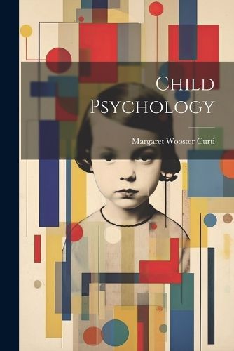 Child Psychology By Margaret Wooster Curti 9781022894822 (Paperback)