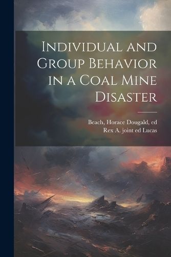 Individual and Group Behavior in a Coal Mine Disaster By Beach