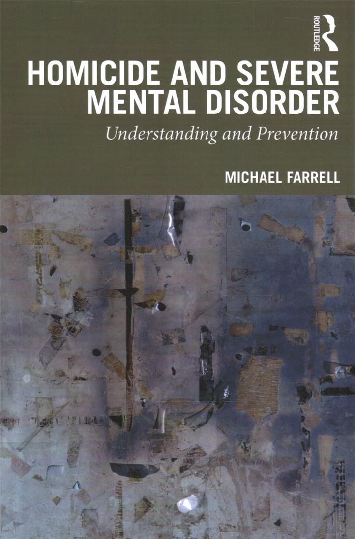 Homicide and Severe Mental Disorder: Understanding and Prevention