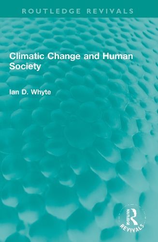 Climatic Change and Human Society By Ian D. Whyte 9781032002811