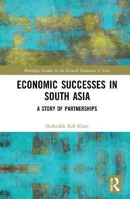 Economic Successes in South Asia: A Story of Partnerships (Hardback)