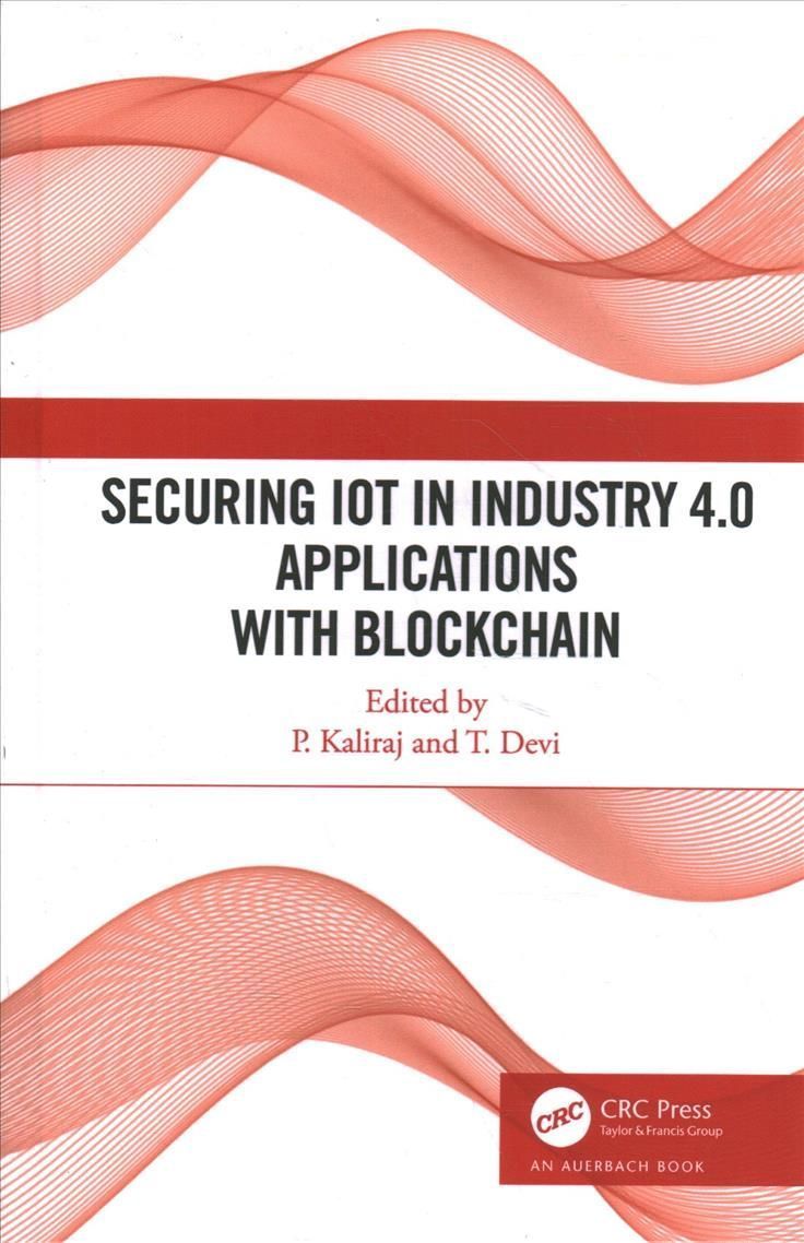 Securing IoT in Industry 4.0 Applications with Blockchain By P Kaliraj