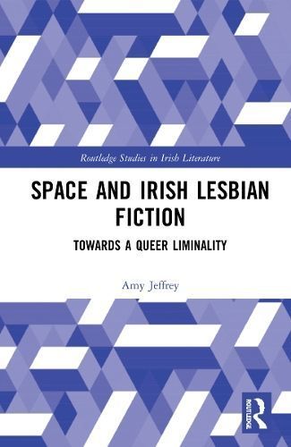 Space and Irish Lesbian Fiction By Amy Jeffrey 9781032009483