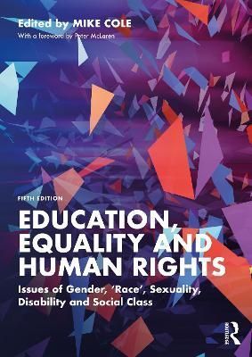 Education, Equality and Human Rights: Issues of Gender, 'Race', Sexuality, Disability and Social Class