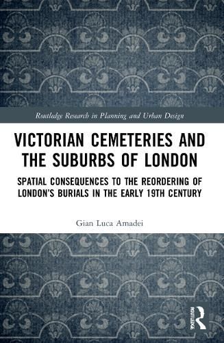 Victorian Cemeteries and the Suburbs of London By Gian Luca Amadei