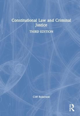 Constitutional Law and Criminal Justice By Roberson, Cliff (Hardback)